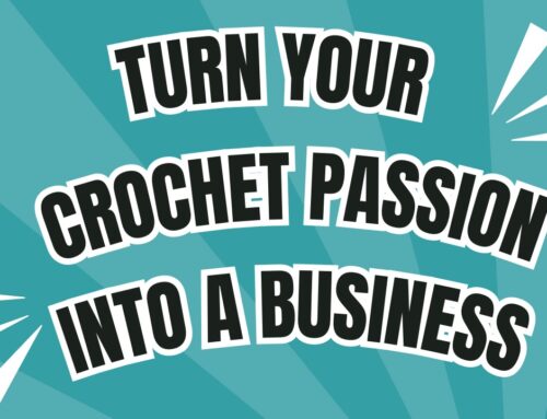 Turn Your Crochet Passion into a Business